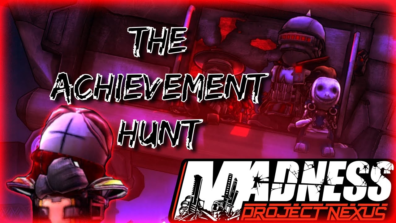 Madness Project Nexus: The Achievement Hunt