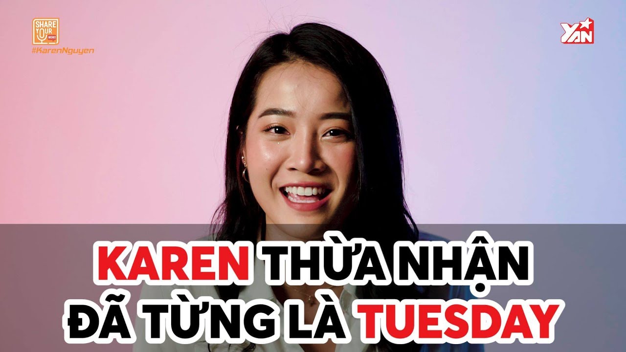 Karen thừa nhận Đã Từng Là Tuesday | SHARE YOUR SECRET