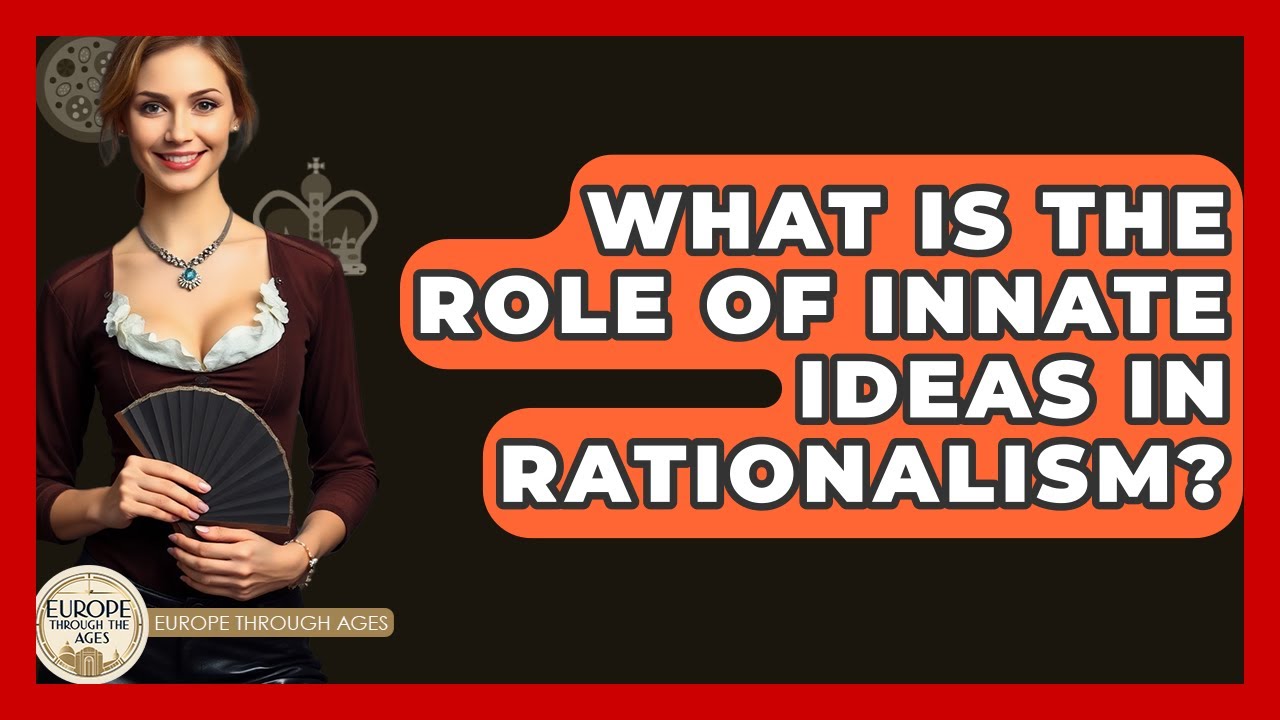 What Is The Role Of Innate Ideas In Rationalism? - Europe Through the Ages