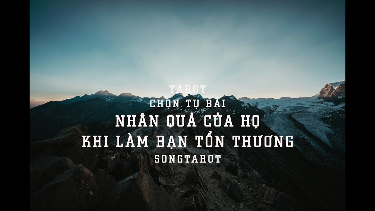 tarot: chọn tụ bài: nhân quả của họ khi làm bạn tổn thương