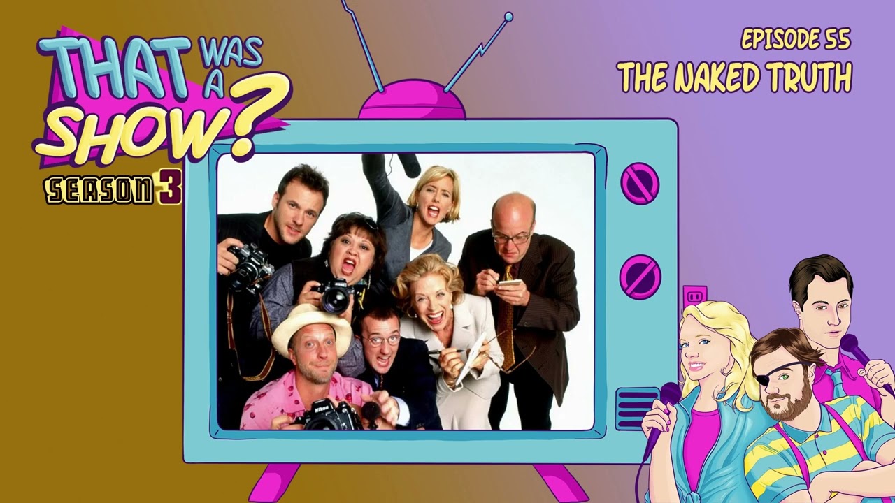 Episode 55  - The Naked Truth starring T&eacute;a Leoni, Chris Elliott and Holland Taylor