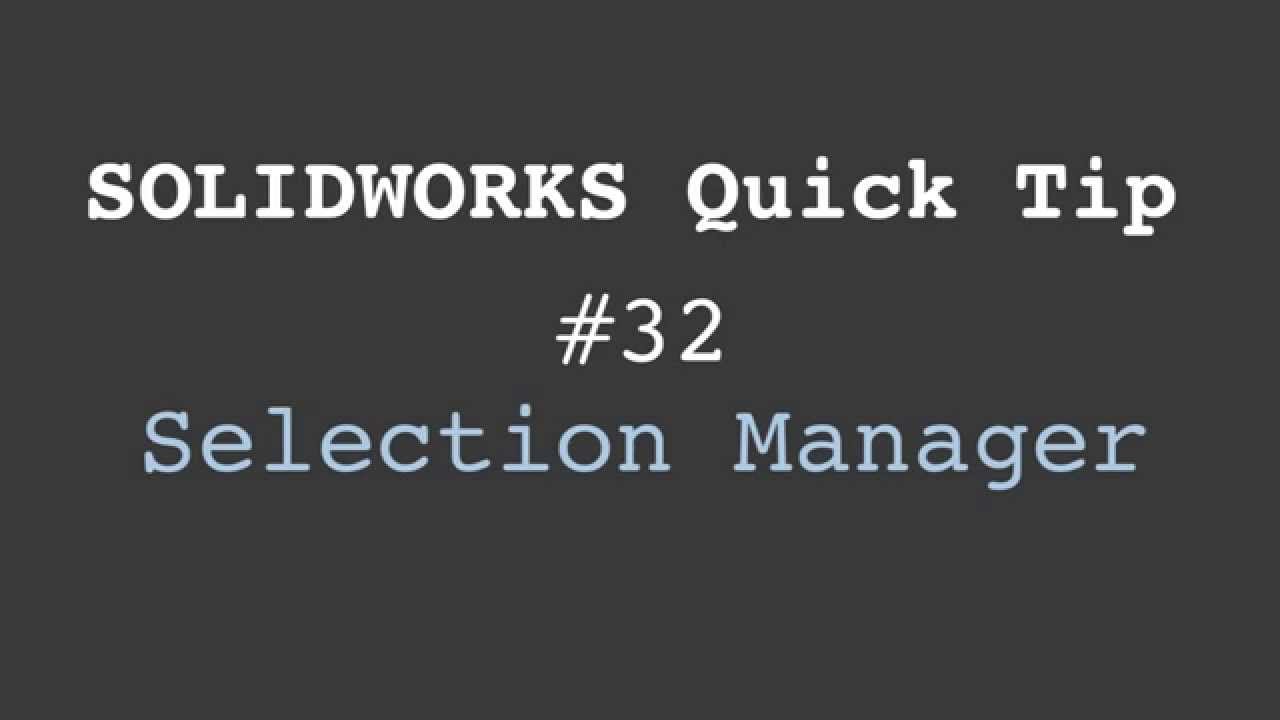 SOLIDWORKS Quick Tip #32: Selection Manager