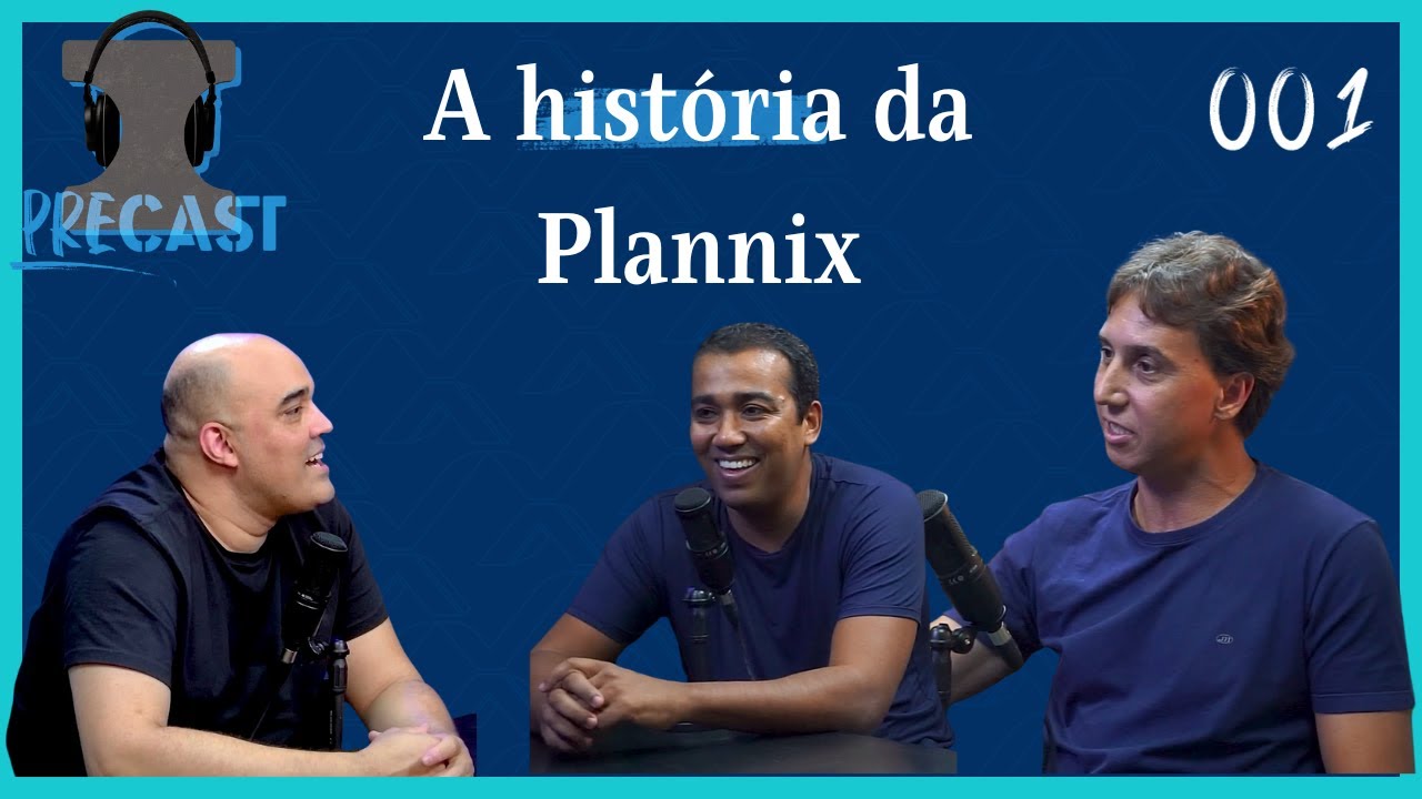 PreCast #001 - A História da Plannix