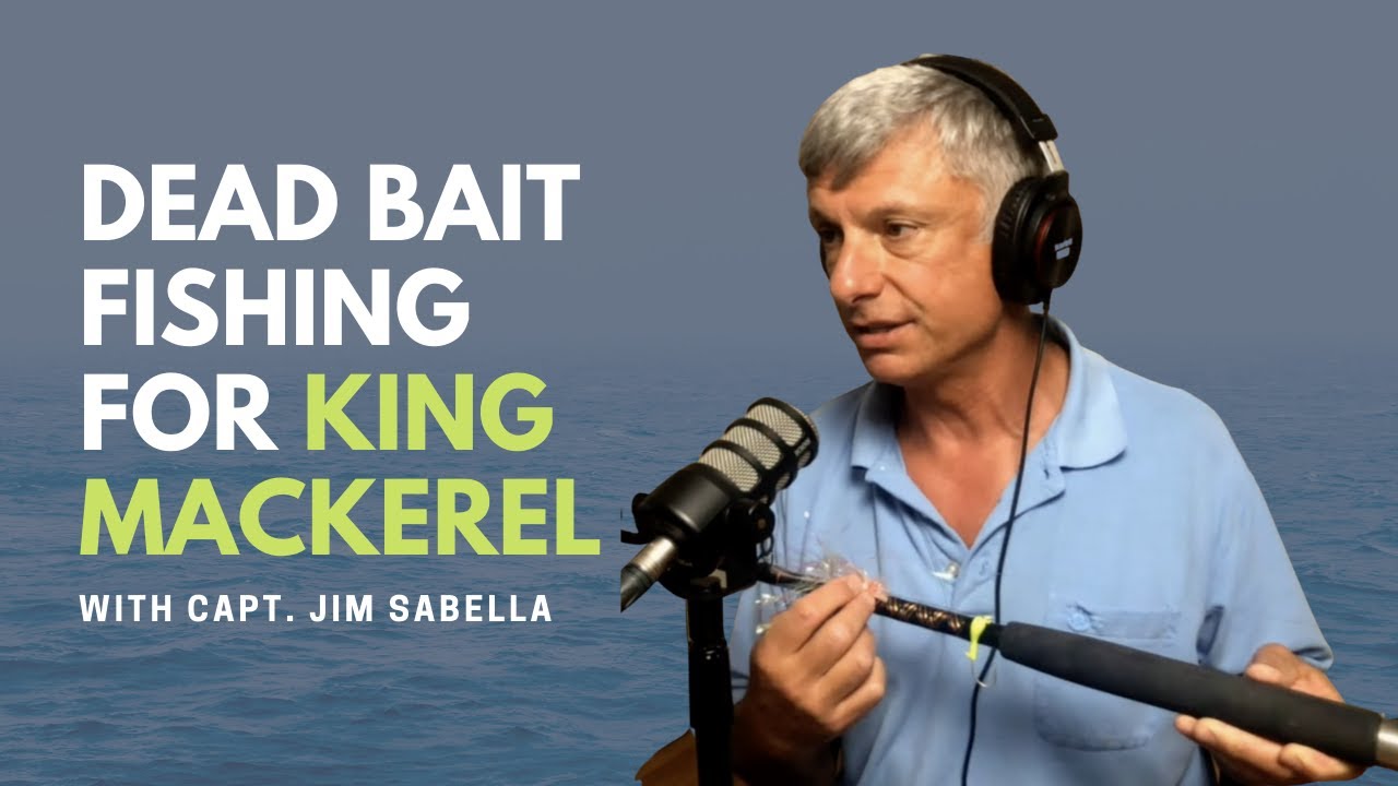 Dead Bait Fishing for King Mackerel with Capt. Jim Sabella