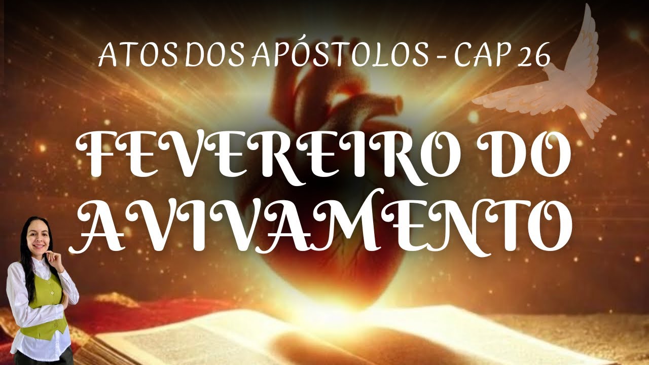FEVEREIRO DO AVIVAMENTO 🔥| ATOS CAP 26 🕊️❤️‍🔥