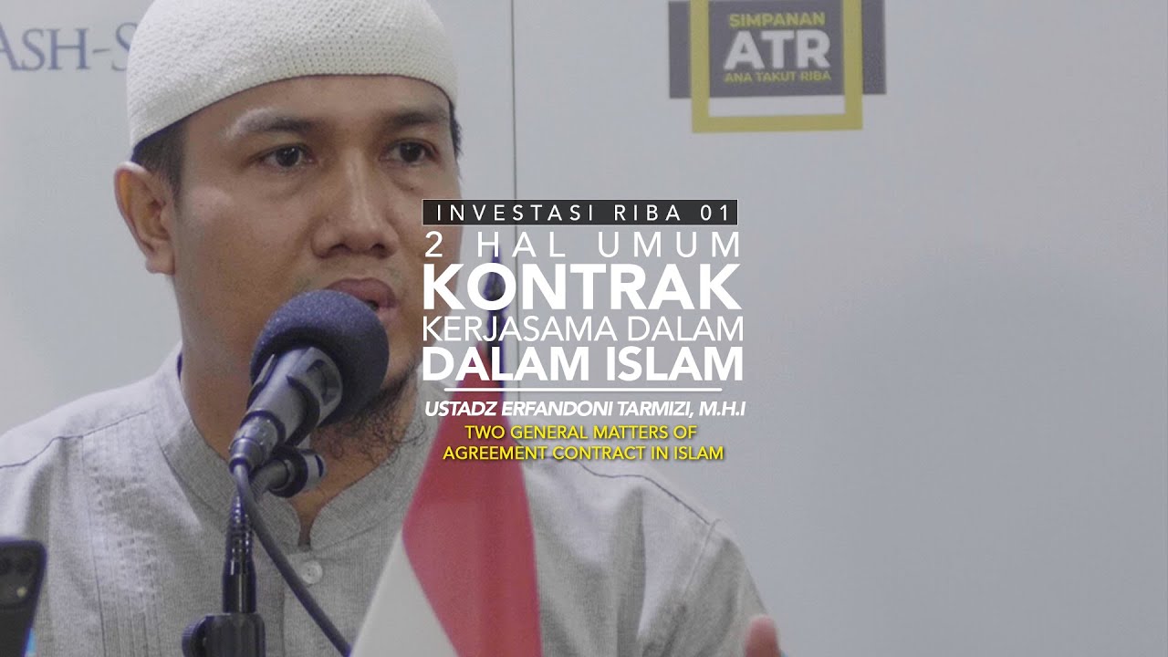 2 Hal Umum Kontrak Kerja Sama Dalam Islam - Investasi Riba 01 - Ustadz Erfandoni Tarmizi, M.H.I