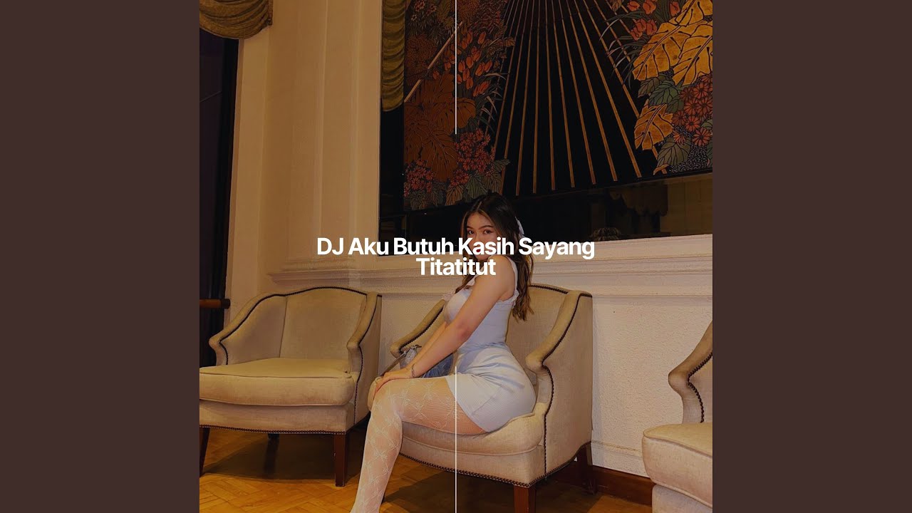 DJ Aku Butuh Kasih Sayang Titatitut