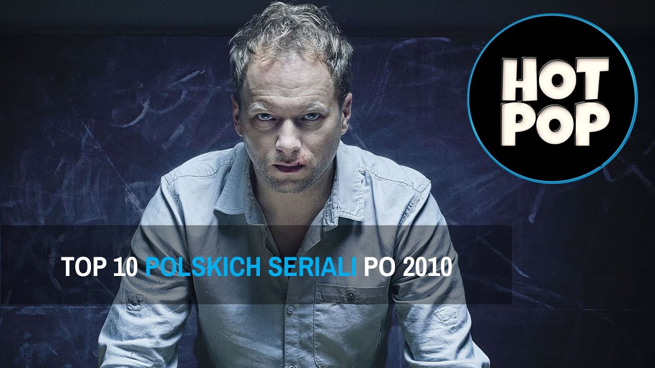 TOP 10 - NAJLEPSZE POLSKIE SERIALE PO 2010 ROKU