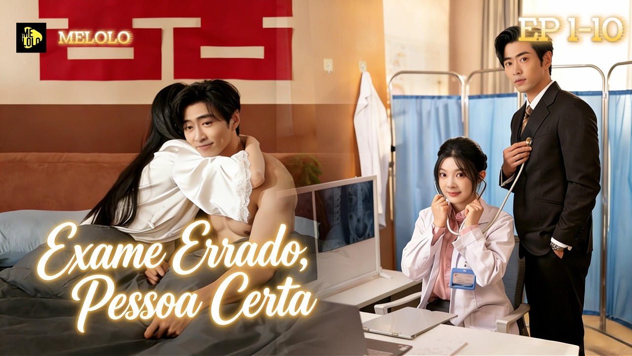 【Melolo】Exame Errado, Pessoa Certa - Episódio 1 - 10