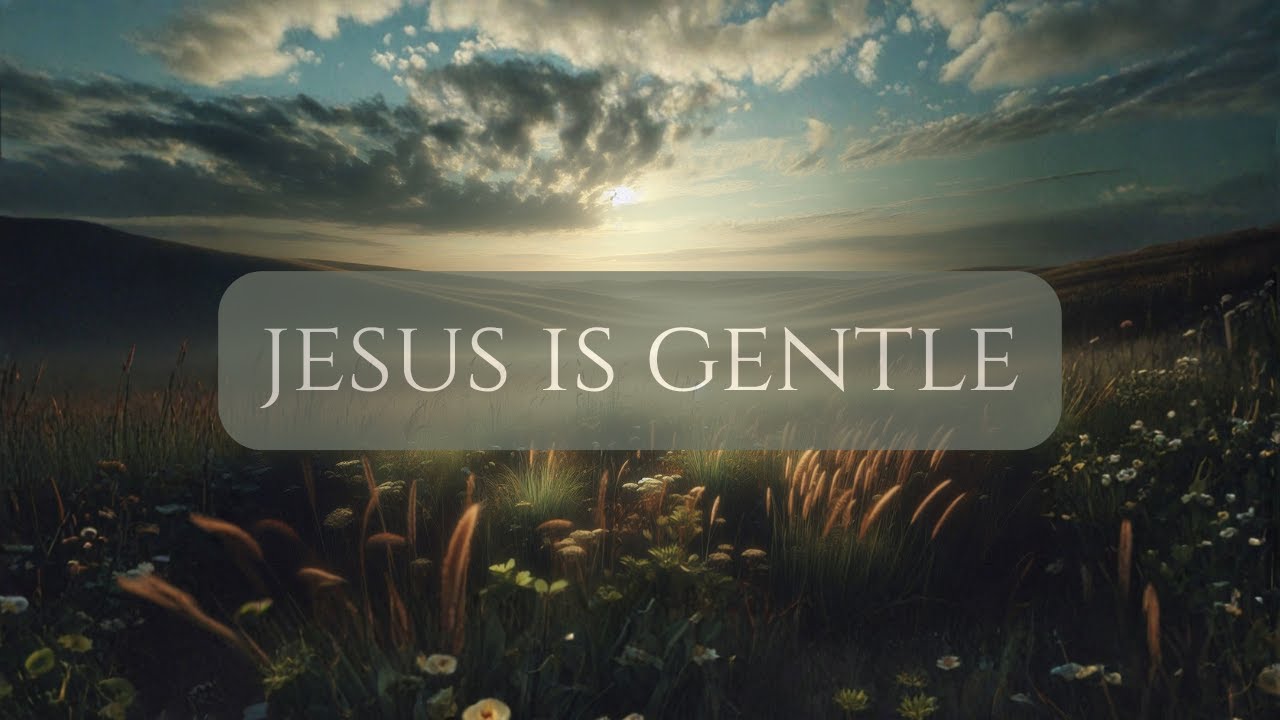 Jesus is gentle with the weak