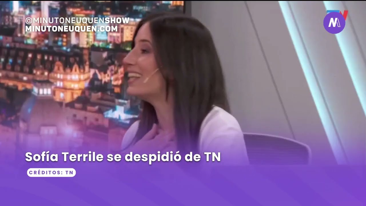 Sofía Terrile se despidió de TN - Minuto Neuquén Show