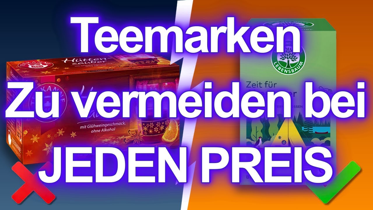Diese 7 TEE MARKEN solltest du unbedingt meiden aber 2 sind gut