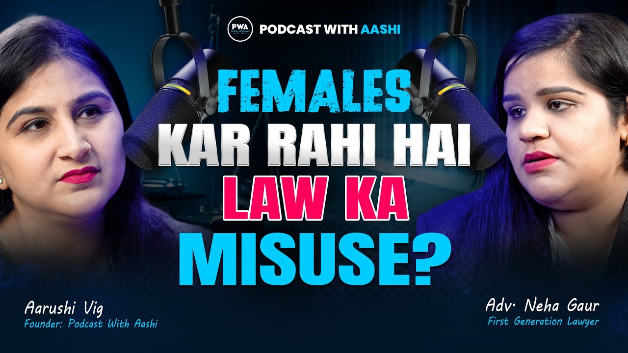 Indian Law Misuse? Truth About DV, Dowry & Alimony Cases | Podcast with Aashi | PWA08 Aarushi Vig