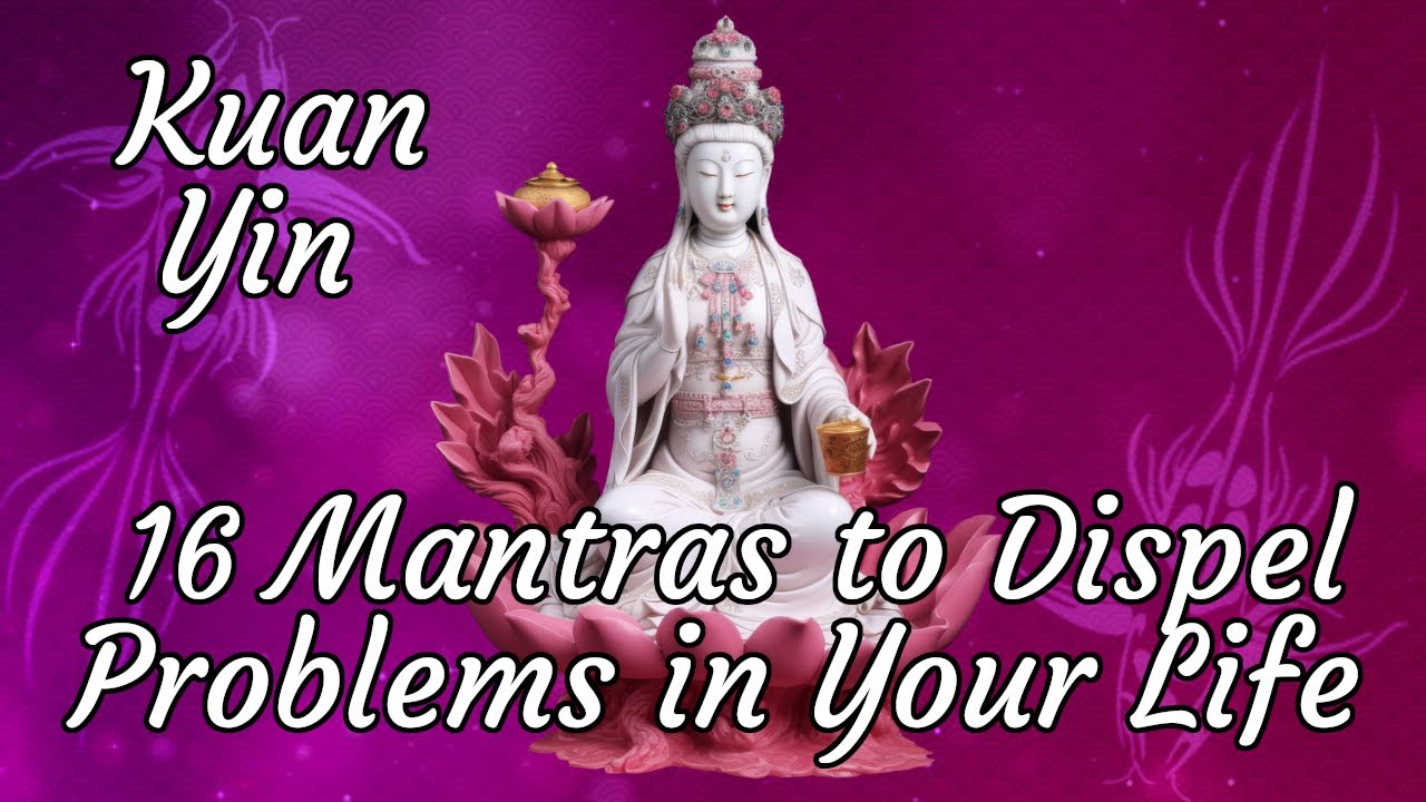 Special Purpose Kuan Yin Mantras to Heal, Dispel Evil and Lack of Money, and More