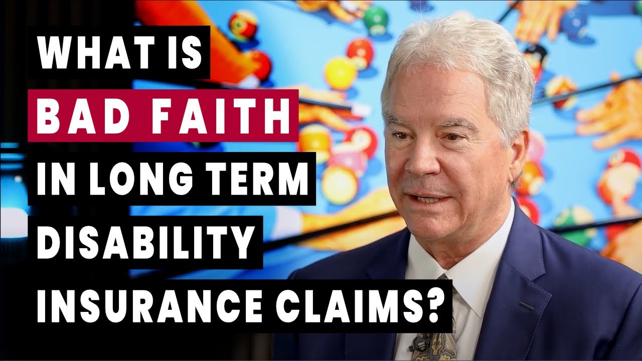 What is Bad Faith in Long Term Disability Insurance Claims?
