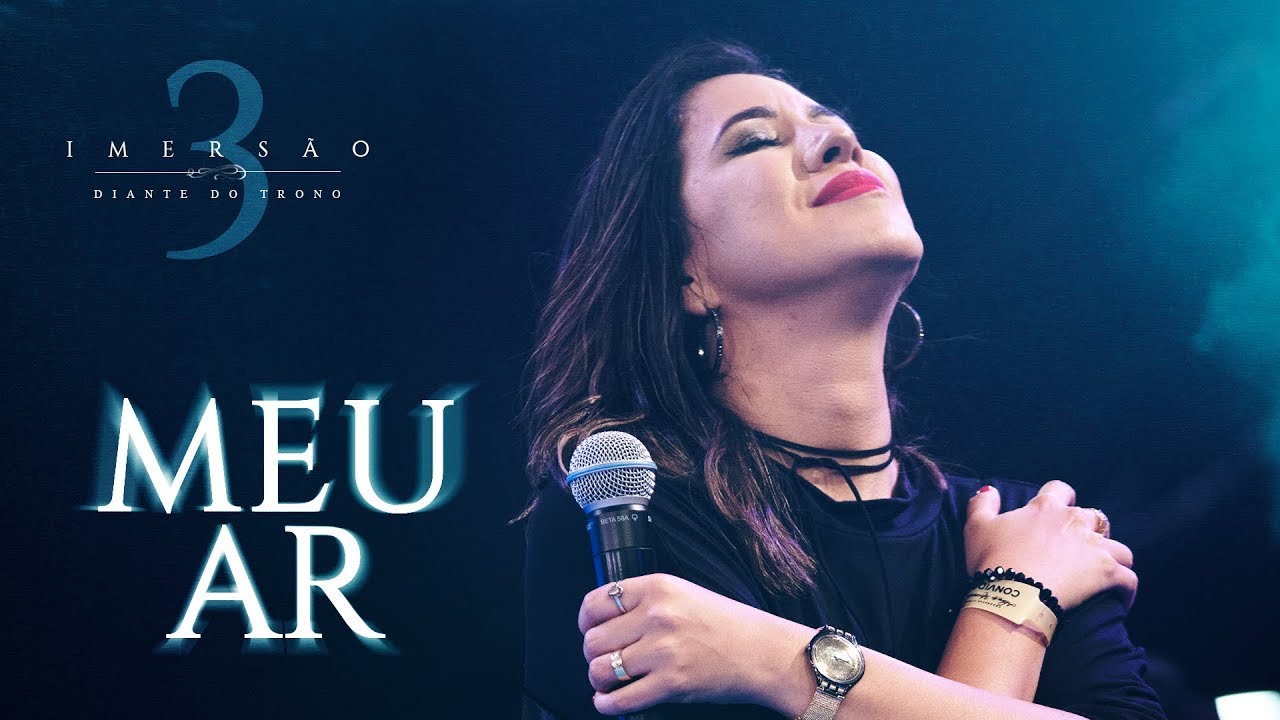DIANTE DO TRONO | IMERS&Atilde;O 3 | 09 | MEU AR | CLIPE OFICIAL
