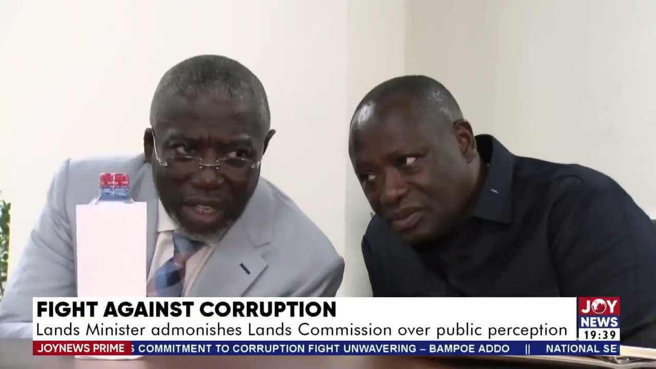 Fight Against Corruption: Lands Minister admonishes Lands Commission over public perception
