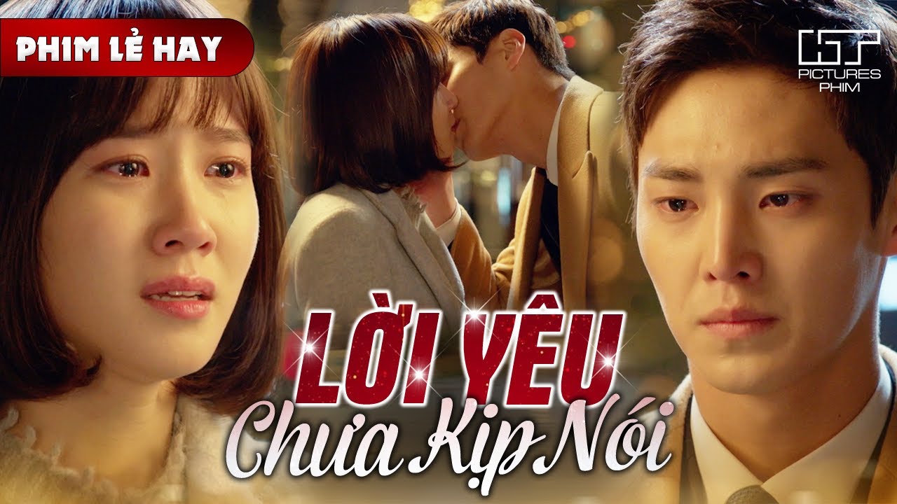 Phim Lẻ Hay - LỜI YÊU CHƯA KỊP NÓI | Chàng Giám Đốc Lạnh Lùng Hôn Nàng Nhân Viên Để Thổ Lộ Lòng Mình