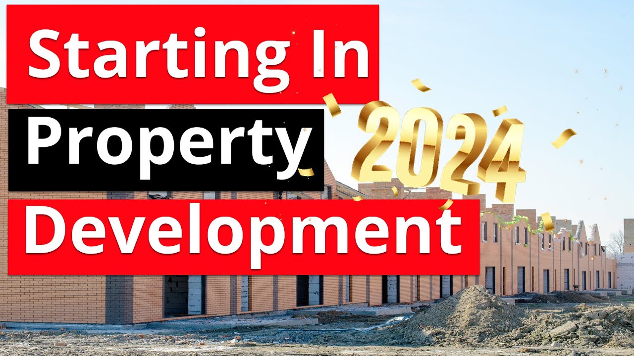 Starting Property Development in 2024-Free Training