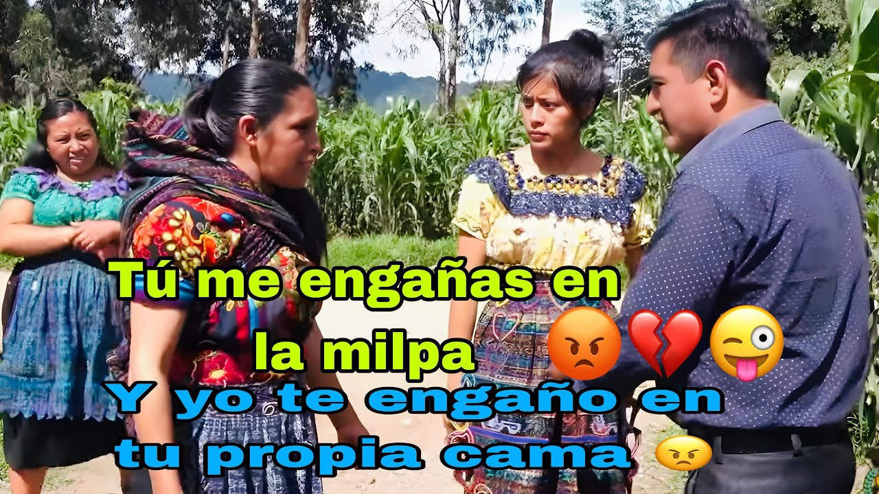 Tú me engañas en la milpa y yo en tu propia cama y en tu cara uno de mujer es más cruel