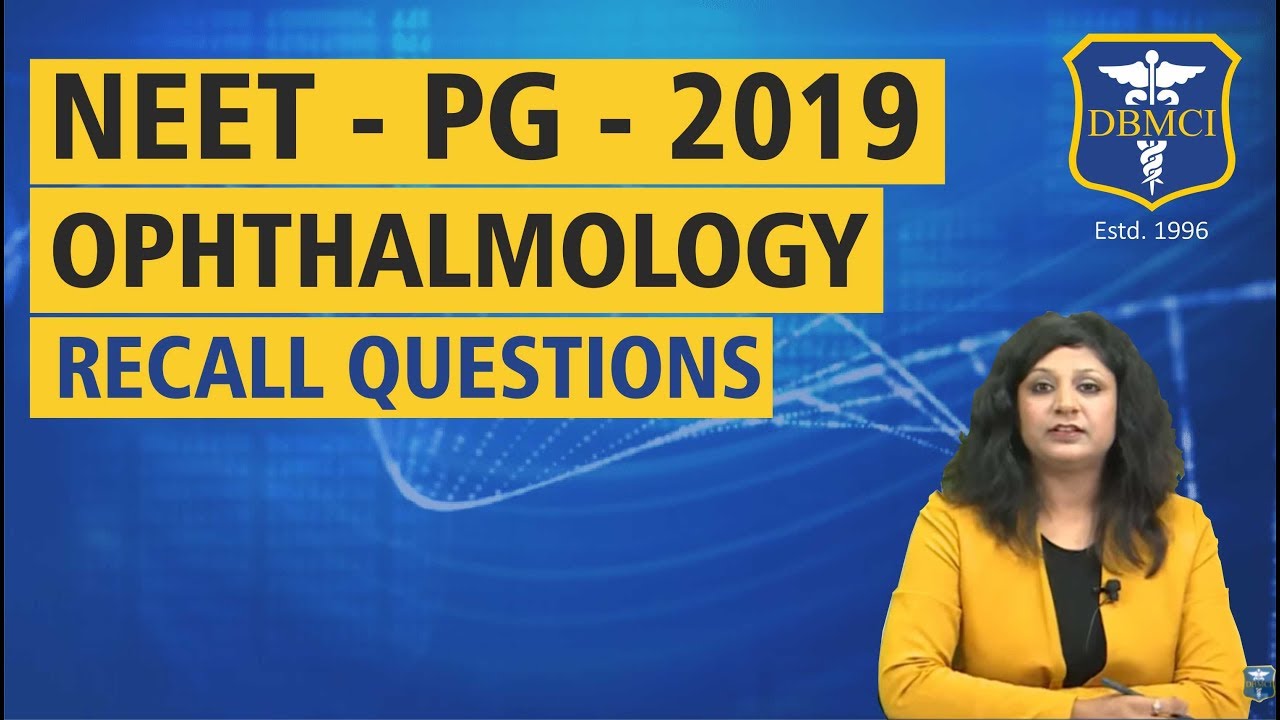 NEET - PG - 2019 RECALL QUESTIONS - OPHTHALMOLOGY