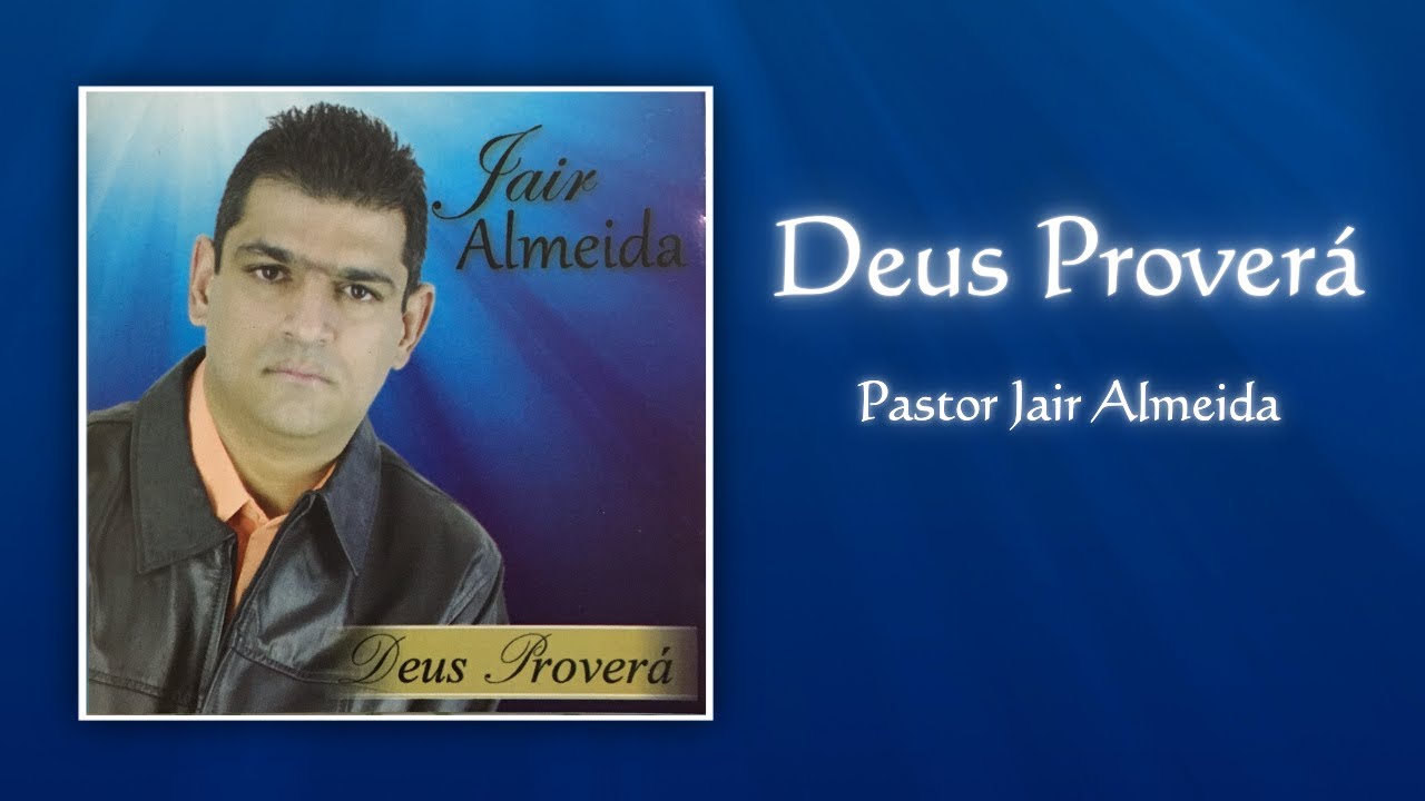 Deus proverá - Pastor Jair Almeida (CD Completo)