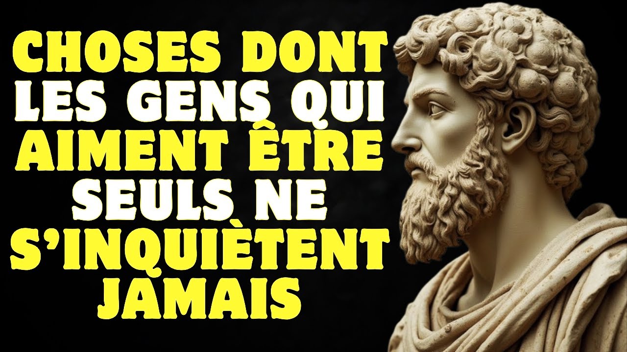 10 choses dont les gens qui aiment être seuls ne s’inquiètent jamais | Stoïcisme