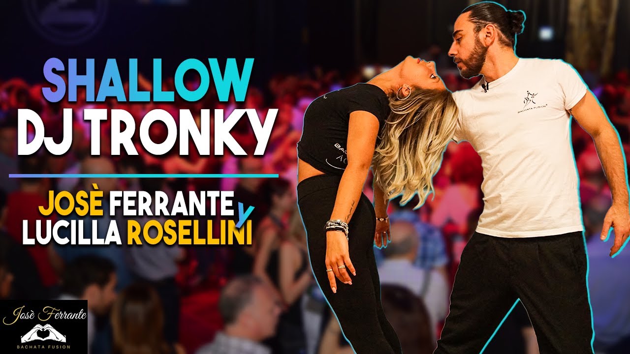 [Shallow - Dj Tronky] - Josè Ferrante y Lucilla Rosellini ( bachata fusion )