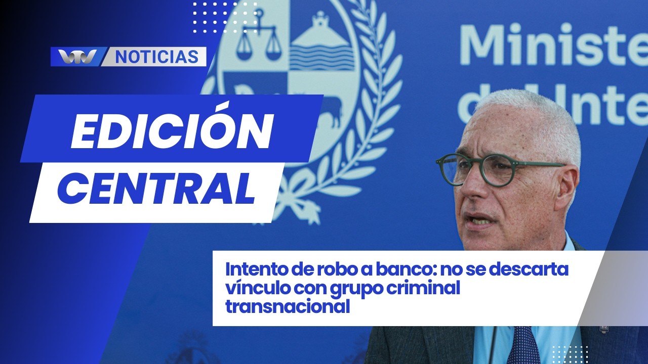 Ed. Central 4/02 | Intento de robo a banco: no se descarta vínculo con grupo criminal transnacional