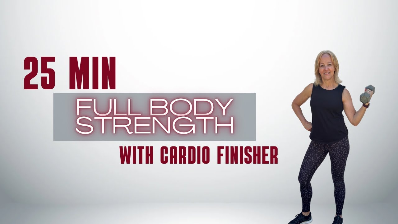 25 MIN FULL BODY STRENGTH WITH CARDIO FINISHER