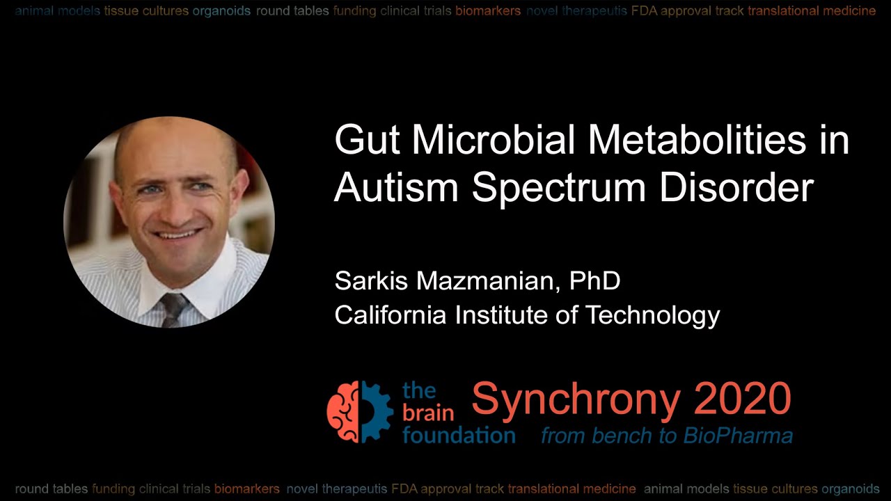 Gut Microbial Metabolities in ASD- Sarkis Mazmanian, PhD @Synchrony2020