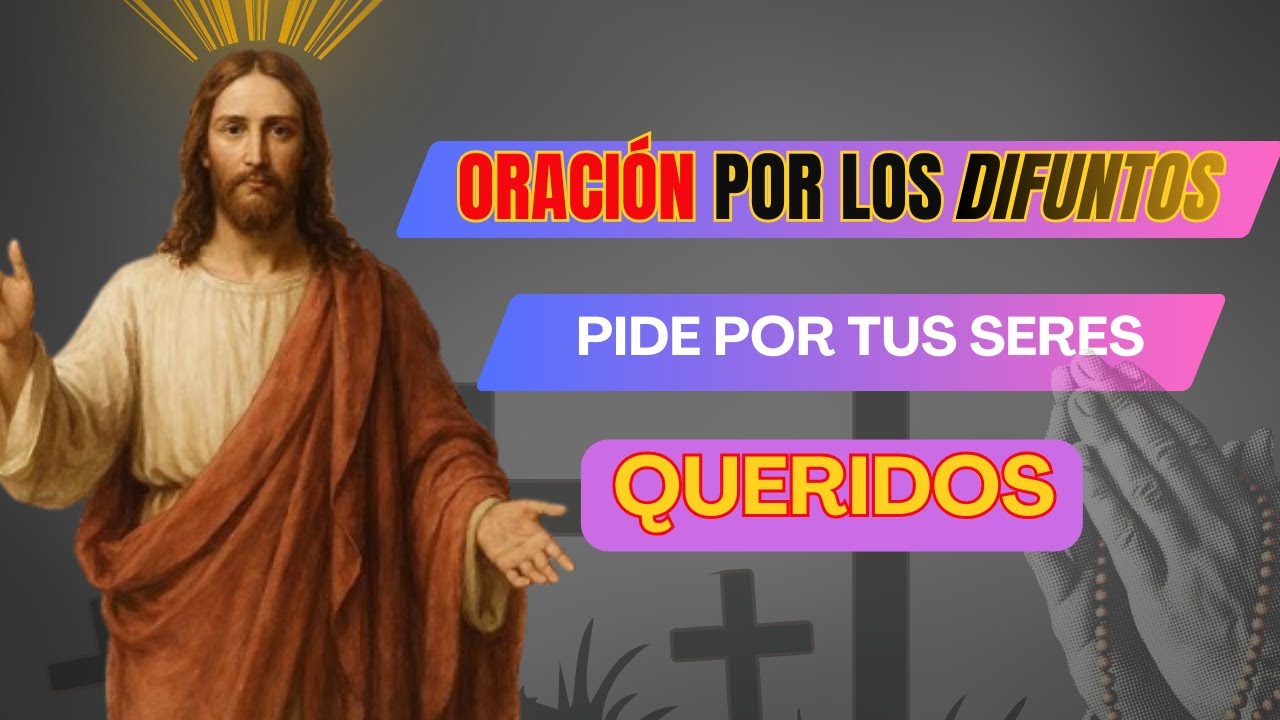 Oración Por los Difuntos Descancen En Paz #OraciónPorLosDifuntos #DescansoEterno #VidaEterna