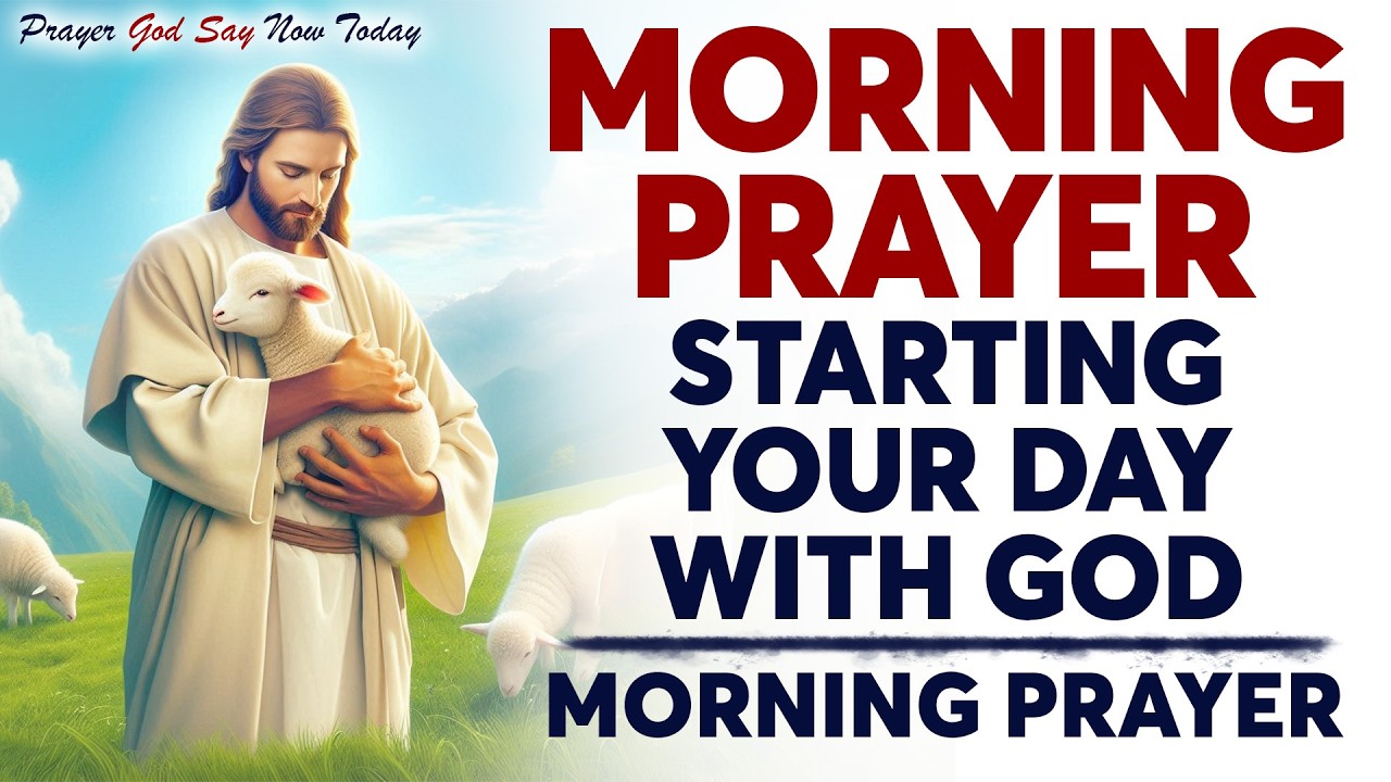 Morning Prayer Starting Your Day With God | Powerful Prayer For Morning