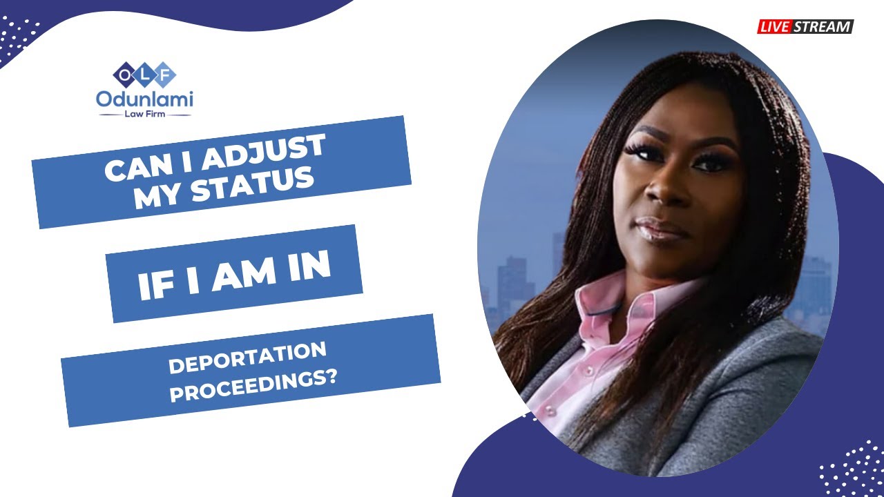 Can I Adjust My Status If I am in Deportation Proceedings?