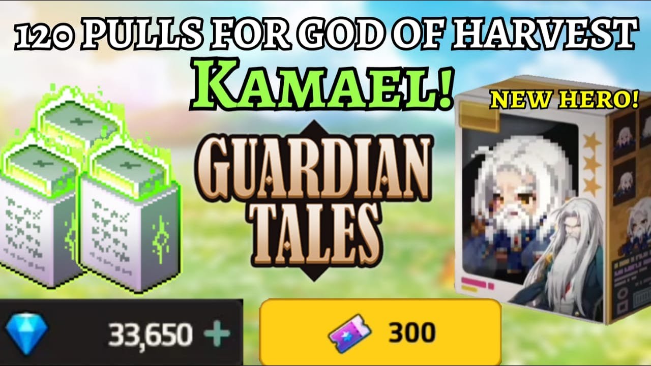 Guardian Tales NEW HERO!! 120 PULLS for God of Harvest Kamael and his EX Weapon! 30k GEMS!!