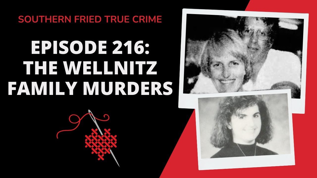 Episode 216: The Wellnitz Family Murders