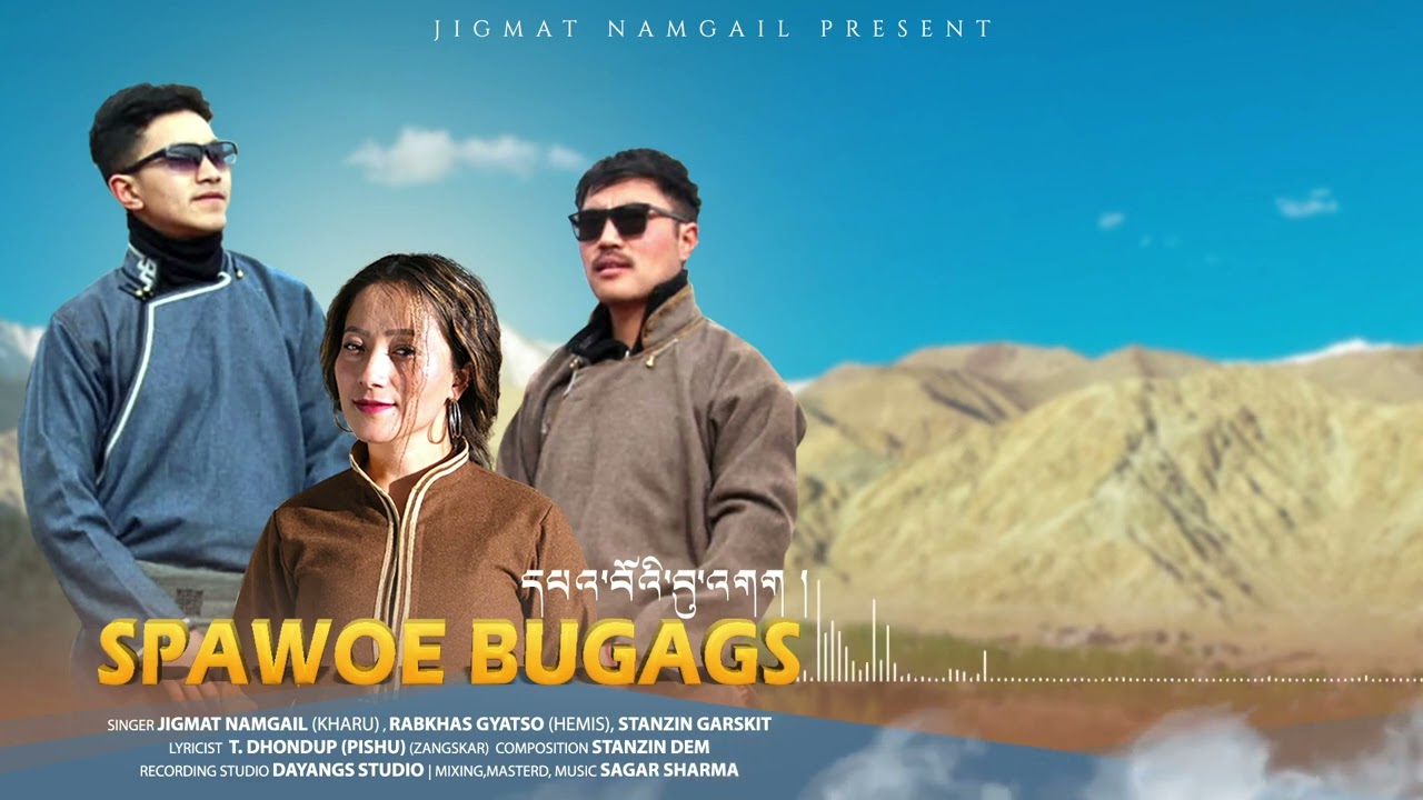SPAWOE BUGAGS | JIGMAT NAMGAIL, RABKHAS GYATSO, STANZIN GARSKIT, STANZIN DEM | NEW LADAKHI SONG 2024
