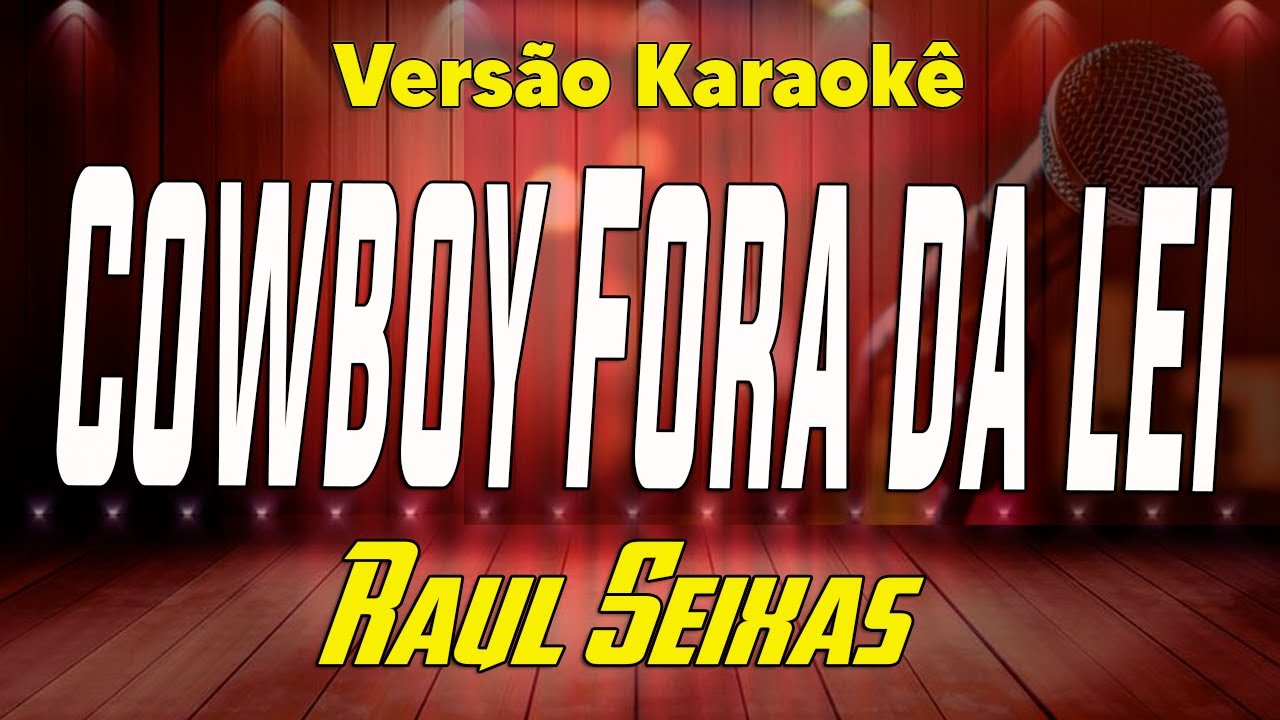 Raul Seixas - Cowboy fora da lei - Karaokê