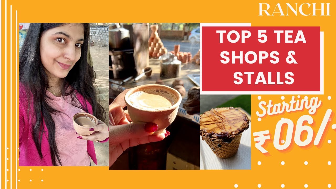 BEST TEA STALLS IN RANCHI | Top five CHAI SHOPS/ TEA CAFES in Ranchi to have aromatic tea |