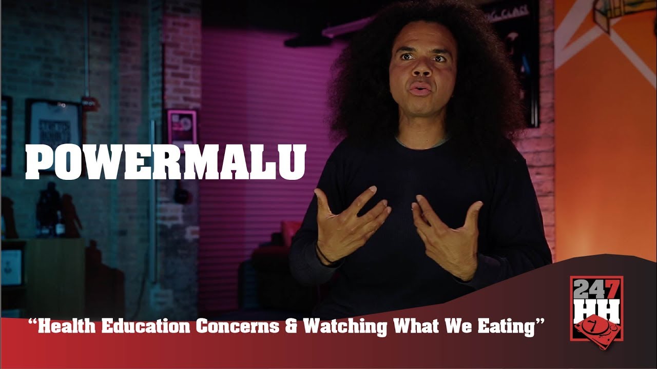 Powermalu - Health Education Concerns & Watching What We Eat (247HH Exclusive)