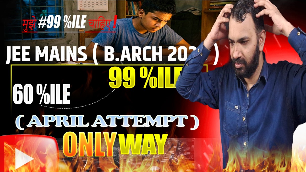 60 Percentile to 99 Percentile | Only Way | Jee B.arch 2026 ( April Attempt )