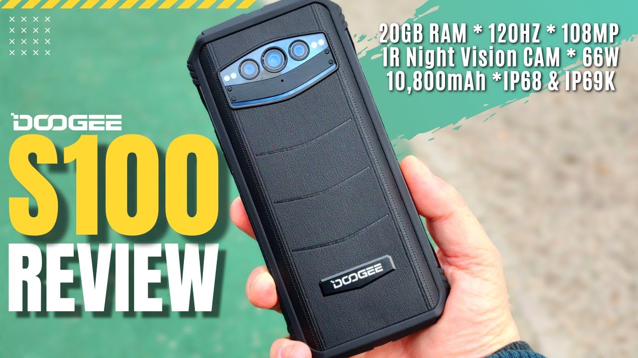 DOOGEE S100 Review: Up to 20GB of RAM, 120Hz, 108MP, IR Night Vision CAM, 66W charging, IP68 & IP69K