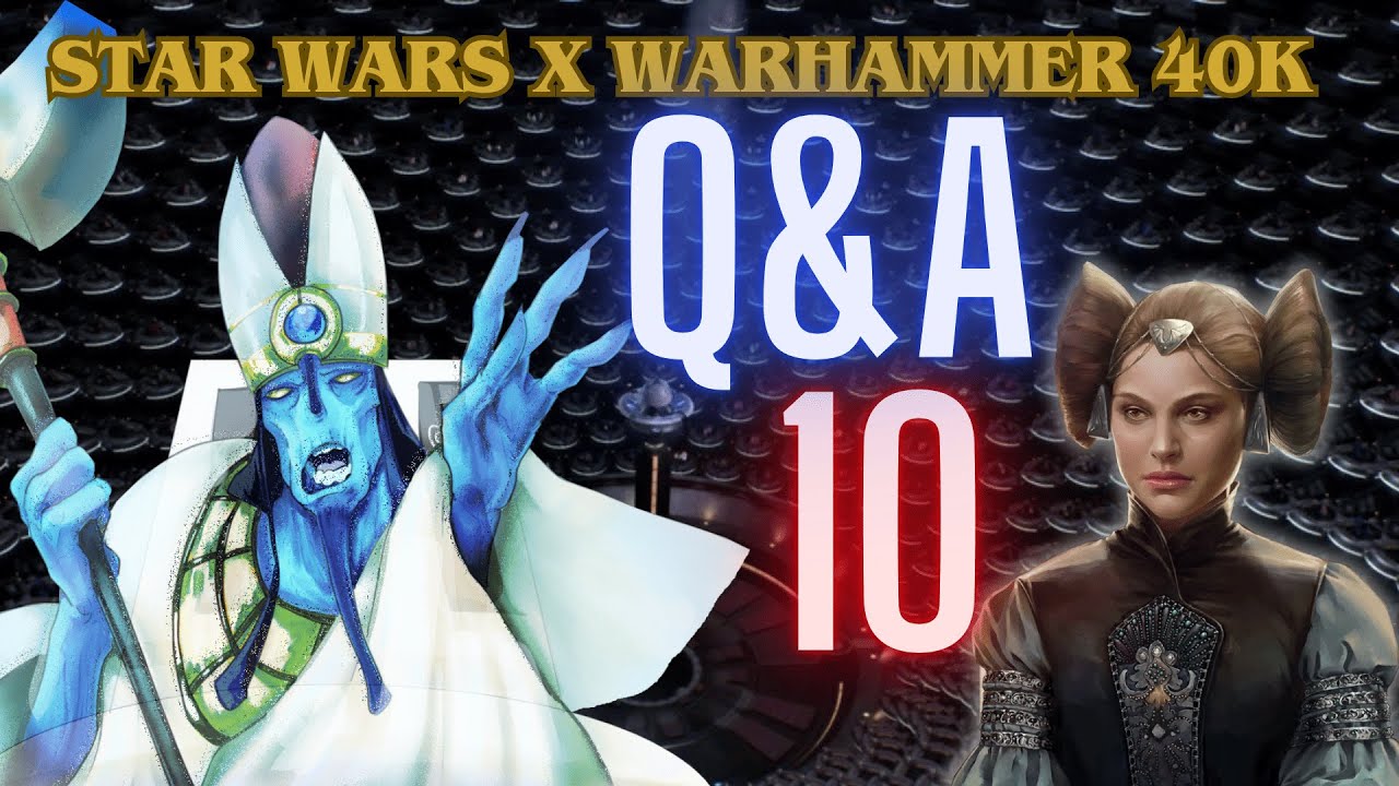 SW x WH40k | Q&A | 10
