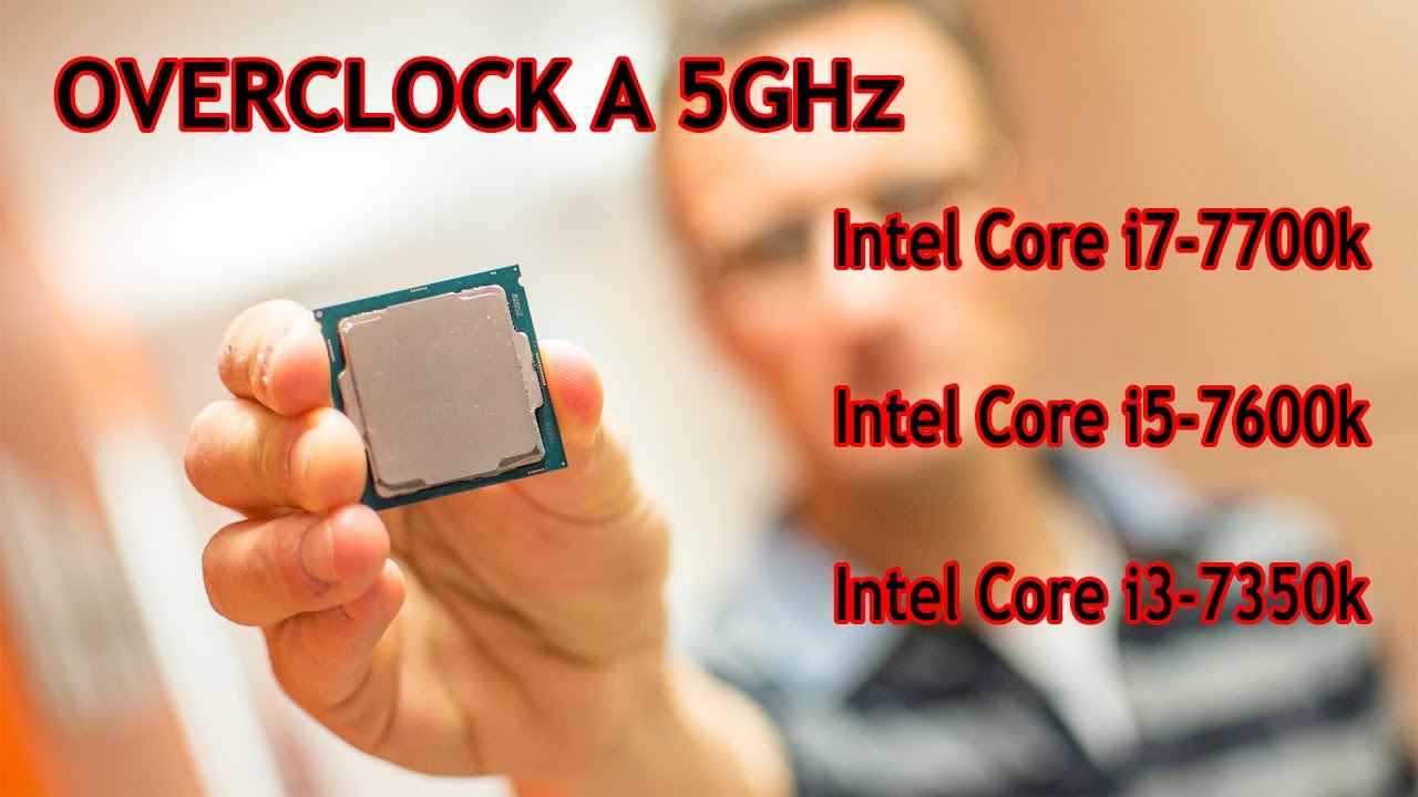 Overclock a 5GHz con  Core i7-7700k, Core i5-7600K e Core i3-7350K | Hardware Upgrade