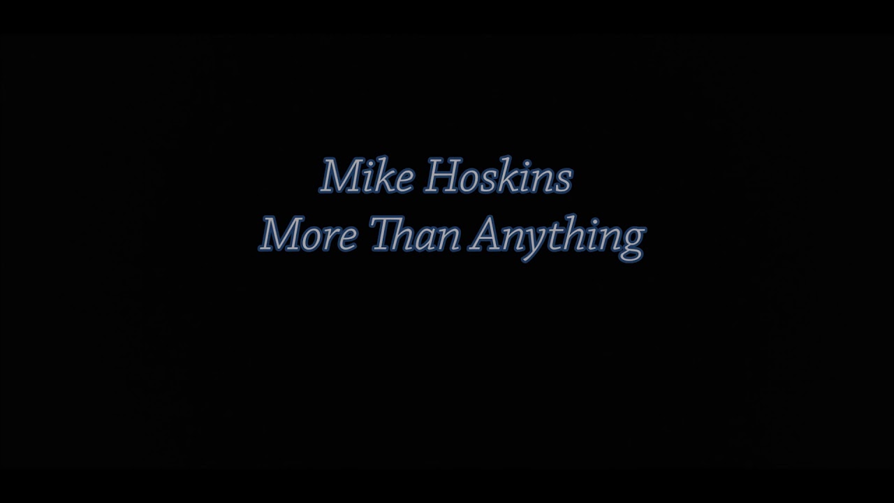 Mike Hoskins   More Than Anything