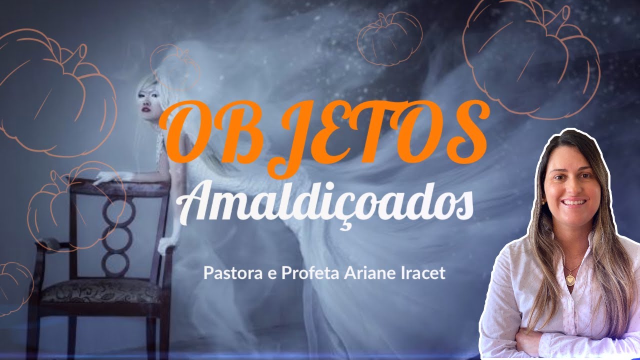 Objetos amaldiçoados e libertação espiritual | Pastora e Profeta Ariane Iracet