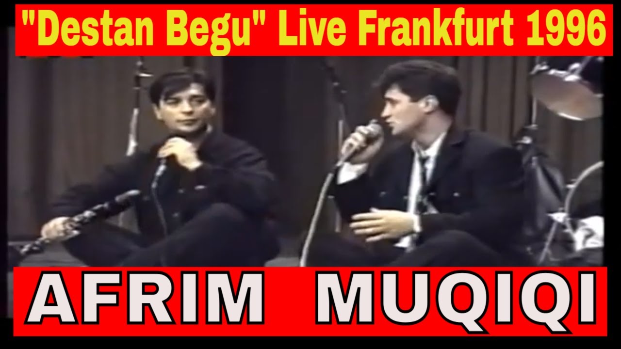 Afrim Muqiqi - Destan Begu (Live Koncert Frankfurt 1996)