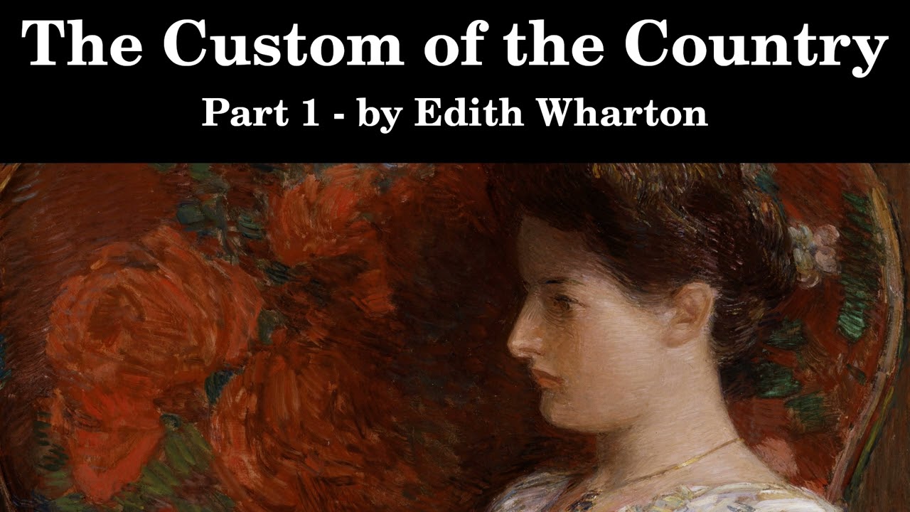 The Custom of the Country | Edith Wharton | Part 1 | Full Length Audiobook | Read by Elizabeth Klett