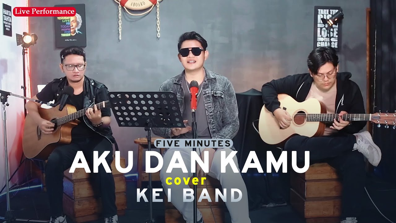 FIVE MINUTES - AKU DAN KAMU COVER KEI BAND