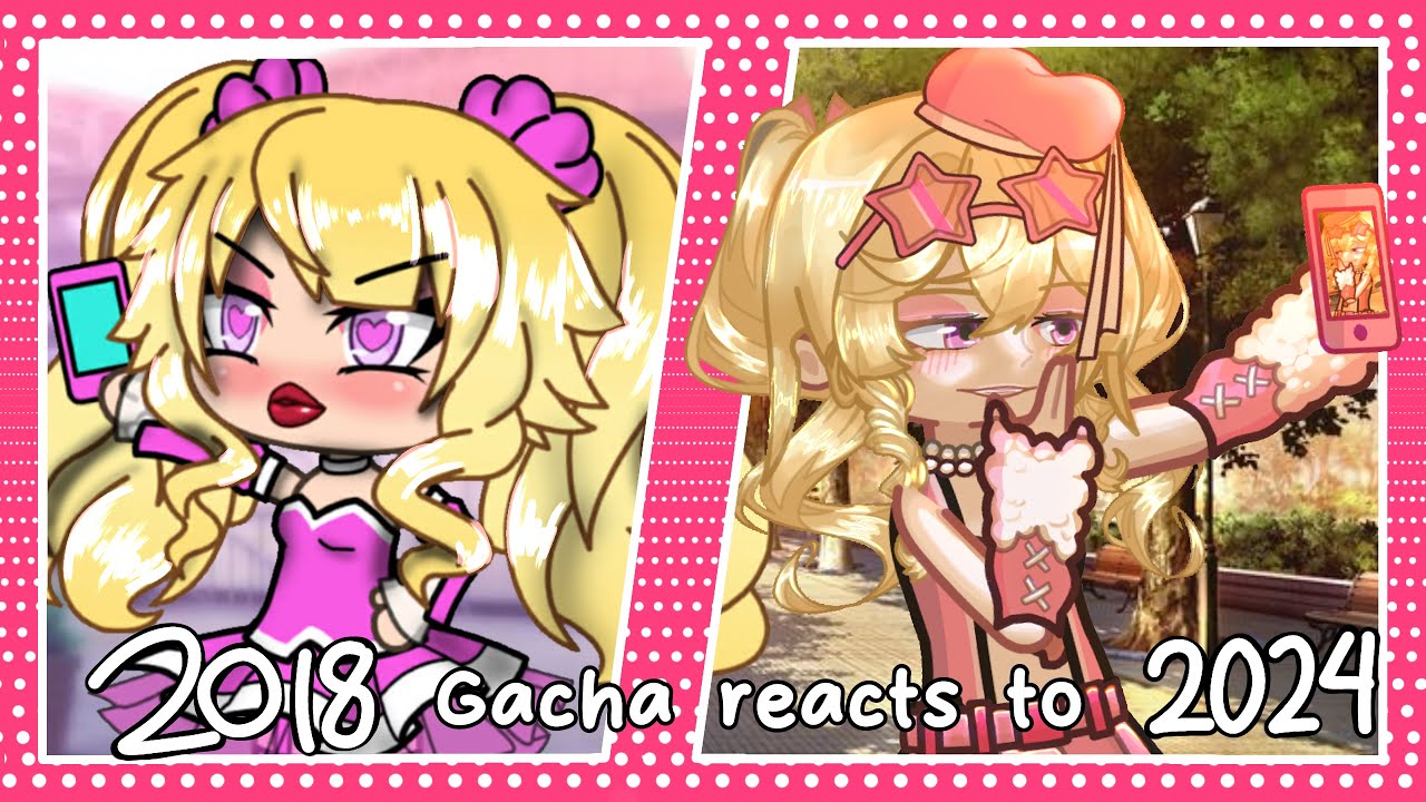 Gacha 2018 reacts to the Future